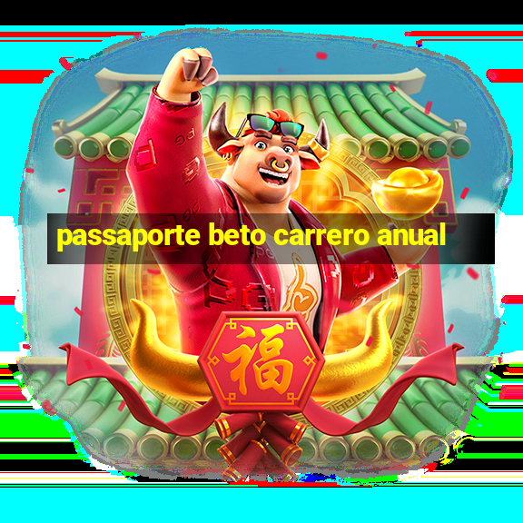 passaporte beto carrero anual