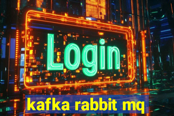 kafka rabbit mq