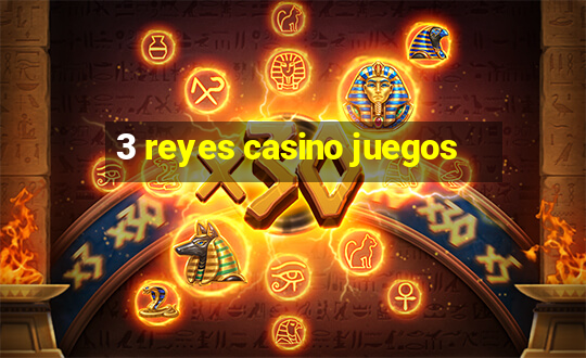 3 reyes casino juegos