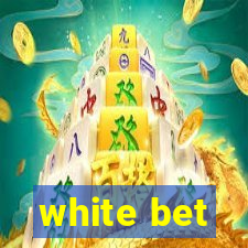 white bet