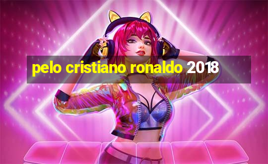 pelo cristiano ronaldo 2018