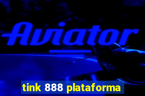 tink 888 plataforma