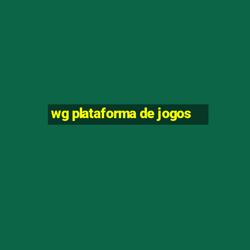 wg plataforma de jogos