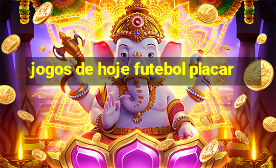 jogos de hoje futebol placar