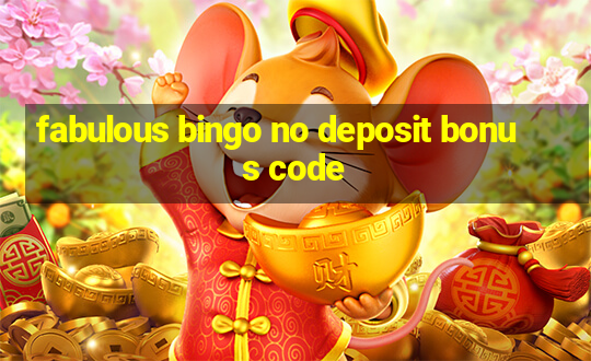 fabulous bingo no deposit bonus code