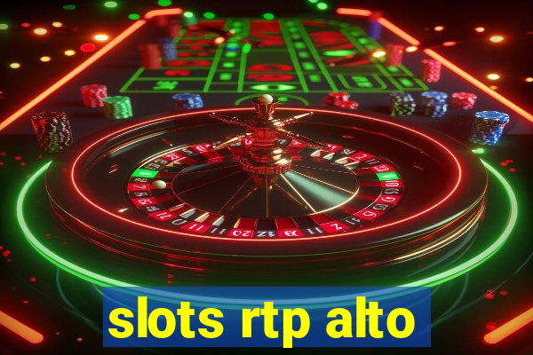 slots rtp alto