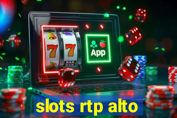 slots rtp alto