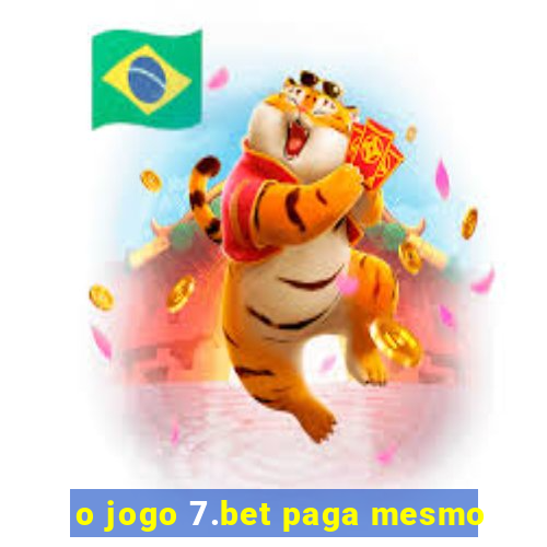 o jogo 7.bet paga mesmo