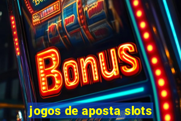 jogos de aposta slots