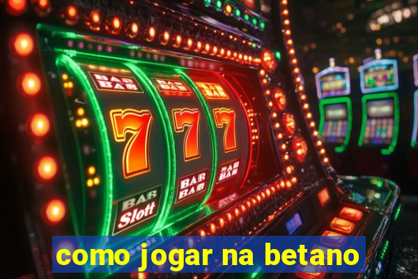 como jogar na betano