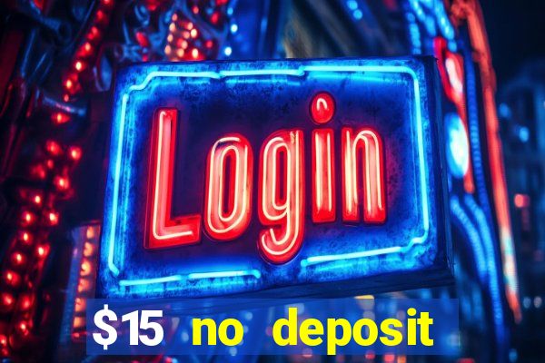 $15 no deposit bonus casino max