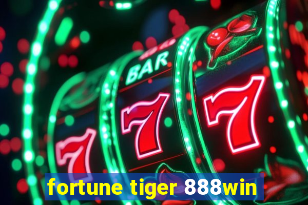 fortune tiger 888win