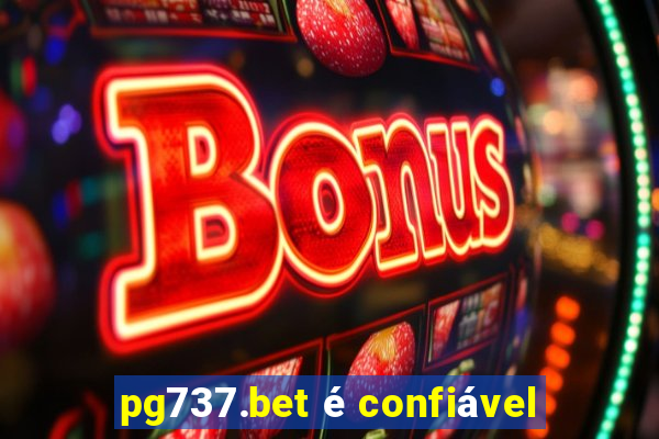 pg737.bet é confiável