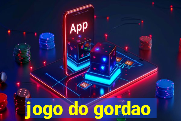 jogo do gordao