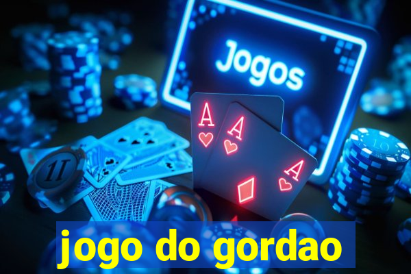 jogo do gordao