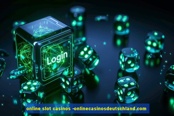 online slot casinos -onlinecasinosdeutschland.com