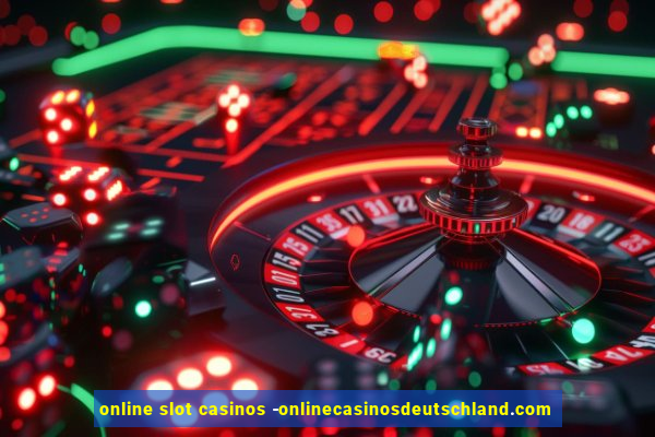 online slot casinos -onlinecasinosdeutschland.com