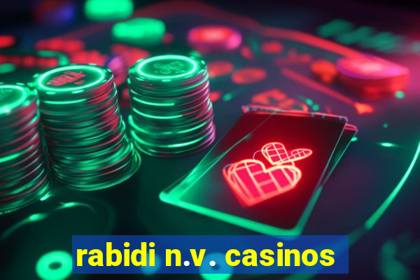 rabidi n.v. casinos