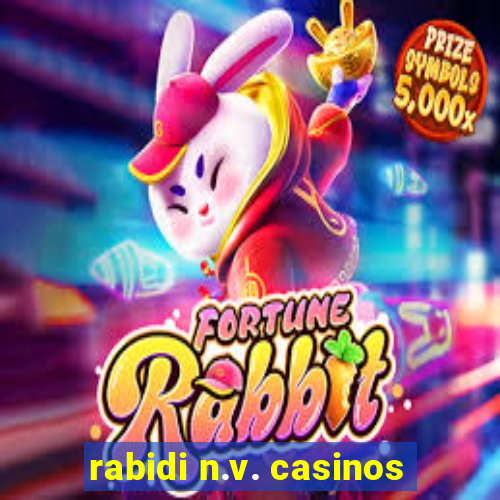 rabidi n.v. casinos