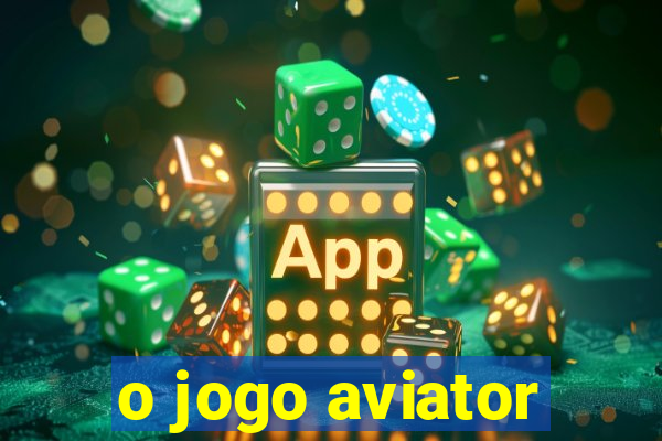 o jogo aviator