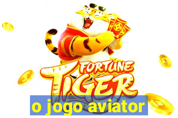 o jogo aviator