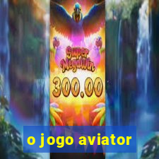 o jogo aviator