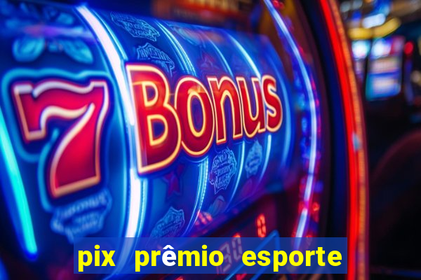 pix prêmio esporte código promocional