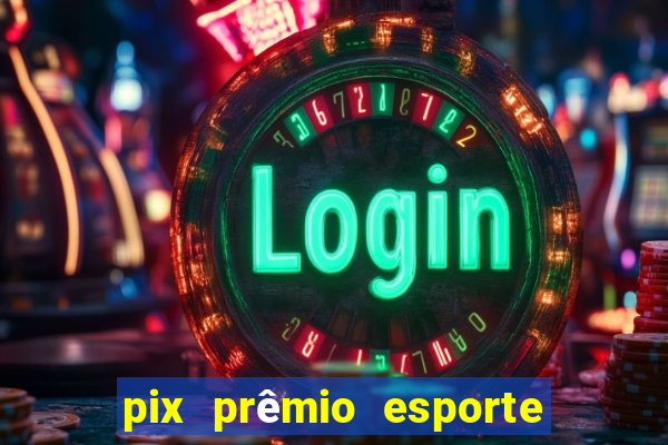 pix prêmio esporte código promocional