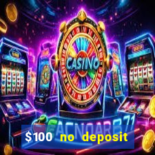 $100 no deposit casino bonus codes instant play