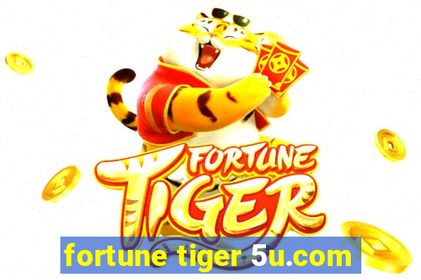 fortune tiger 5u.com