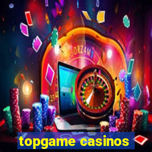 topgame casinos