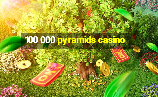 100 000 pyramids casino