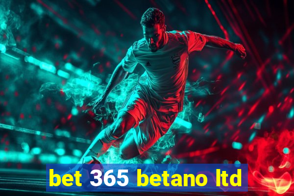 bet 365 betano ltd