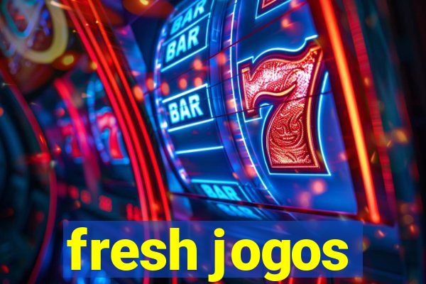 fresh jogos