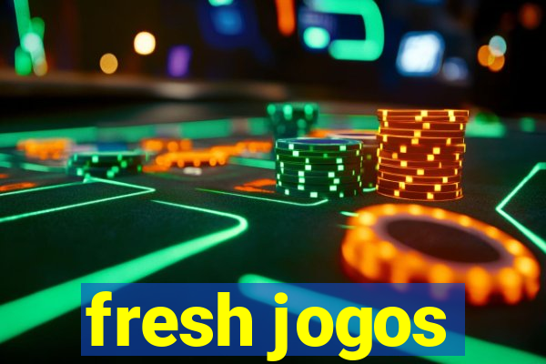 fresh jogos