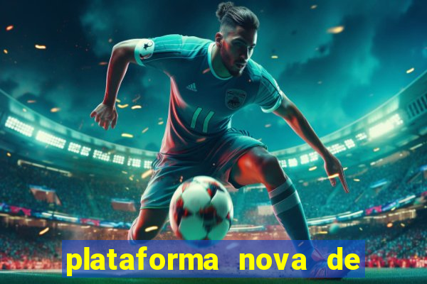 plataforma nova de jogo de aposta