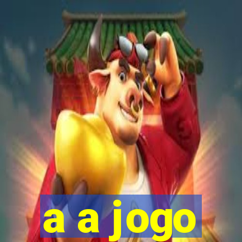 a a jogo