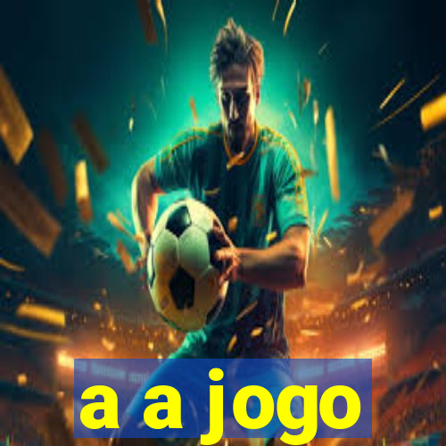 a a jogo