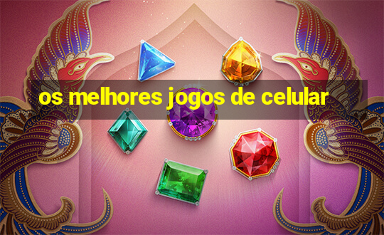 os melhores jogos de celular