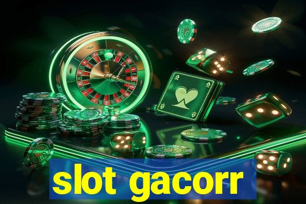 slot gacorr