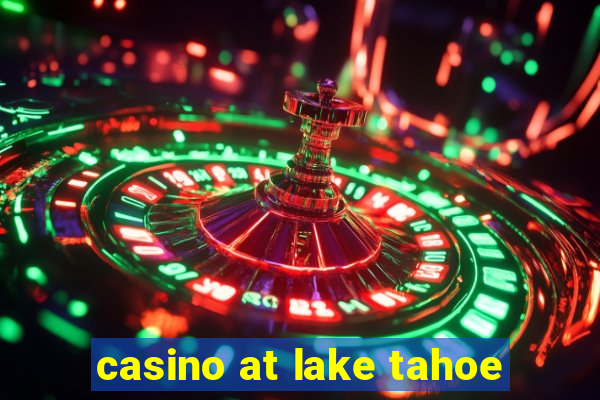 casino at lake tahoe