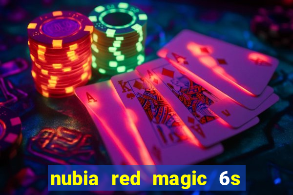 nubia red magic 6s pro antutu