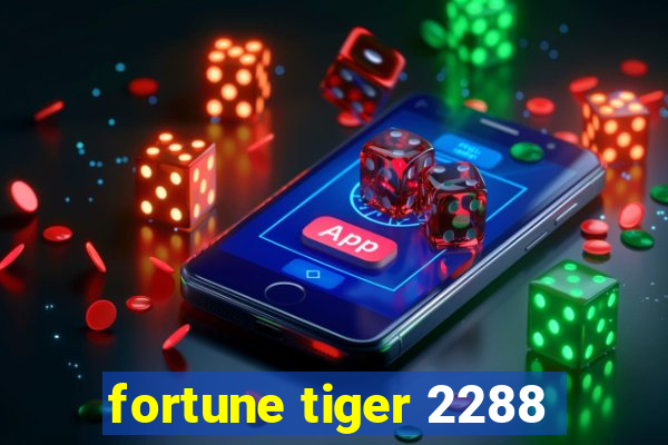 fortune tiger 2288