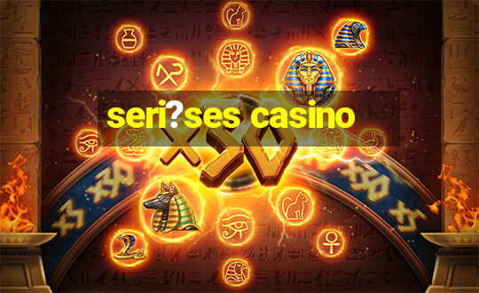 seri?ses casino