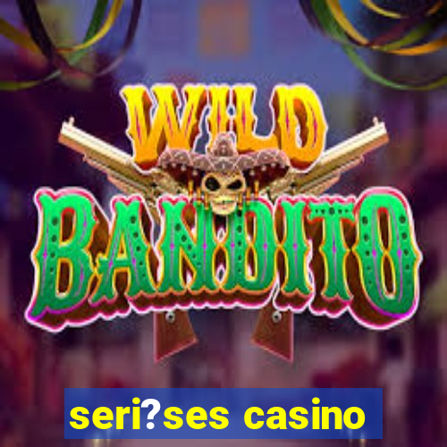 seri?ses casino