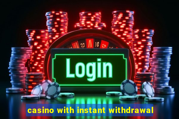 casino with instant withdrawal