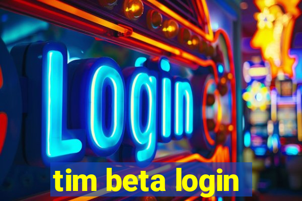 tim beta login