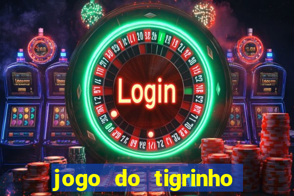 jogo do tigrinho 777 é confiável