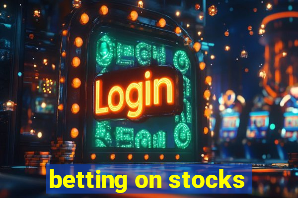 betting on stocks