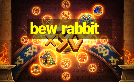 bew rabbit